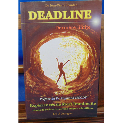 Jourdan Dr Jean : Deadline .expériences de mort imminente, 20 ans de recherche sur une énigme scientifique...