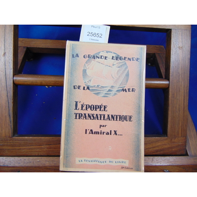 AMIRAL X  : L'épopée transatlantique. la grande légende de la mer...