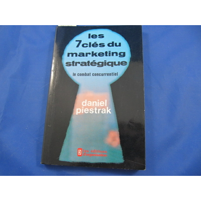 Piestrak  : Les 7 clés du marketing stratégique : Le combat concurrentiel...