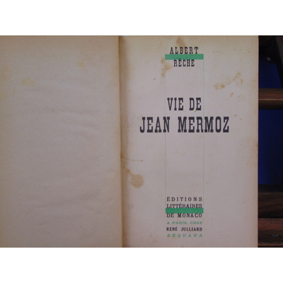 Rèche Albert : vie de Jean Mermoz...