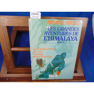 Herzog Maurice : Chamolangma-Everest, Cho Oyu, Dhaulagiri, Baintha Brakk-Ogre (Les grandes aventures de l'Hima
