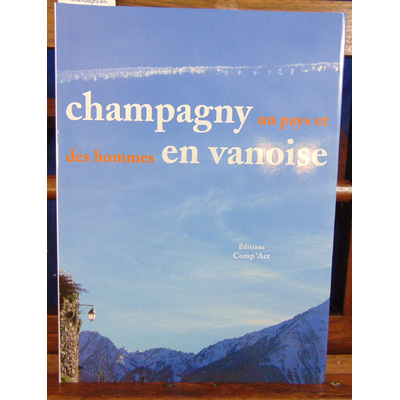 Préau Pierre : Champagny-en-Vanoise, un pays et des hommes ...