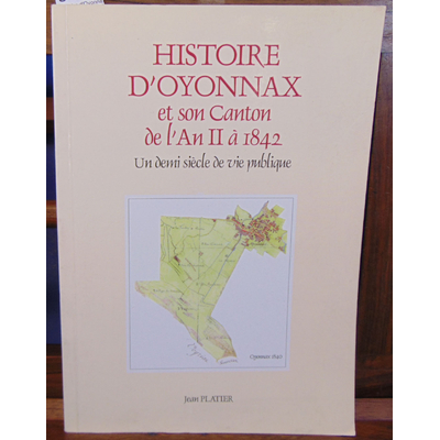 Platier jean : Histoire d'Oyonnax et son canton de l'an II à 1842...