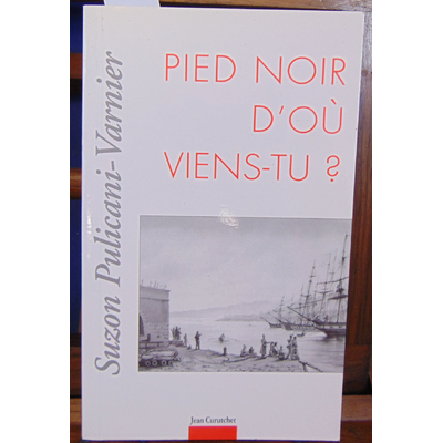 Pulicani-Varnier  : Pied noir d'où viens-tu ?...