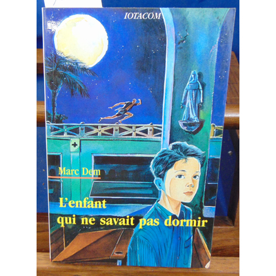 Dem Marc : L'enfant qui ne savait pas dormir Suivi de L'élève X...