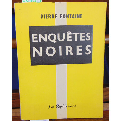 Fontaine Pierre : Enquêtes noires...