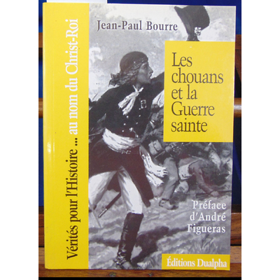 Bourre Jean-Paul : Les chouans et la guerre sainte...