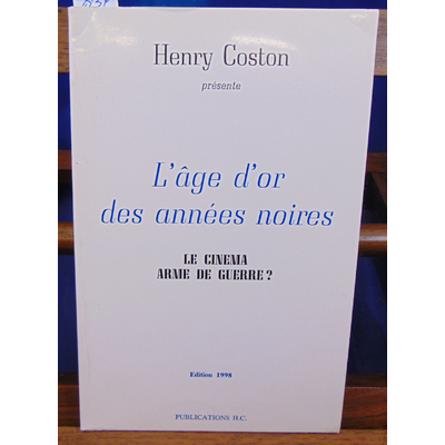coston  : L'âge d'or des années noires. Le cinéma arme de guerre ?...