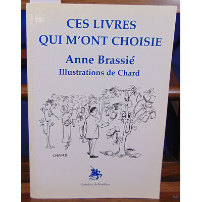 Brassié Anne : Ces livres qui m'ont choisie...