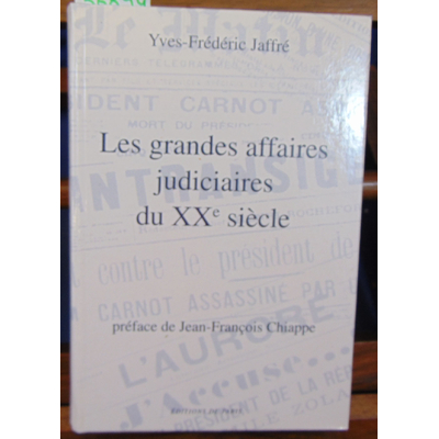 Jaffré Yves-Frédéric : Les grandes affaires judiciaires du XXe siècle...
