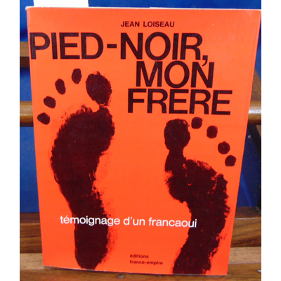 Loiseau  : Pieds-Noir mon frère...