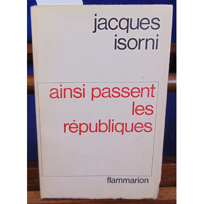Isorni  : Ainsi passent les républiques...