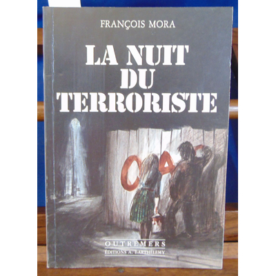 Mora François : La nuit du terroriste...