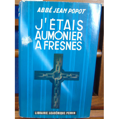 Popot Abbé jean : J'étais aumonier à Fresnes...