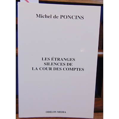Poncins Mihel de : Les étranges silences de la Cour des comptes...