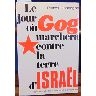 Despagne  : Le jour ou le gog marchera contre la terre d'Israël...