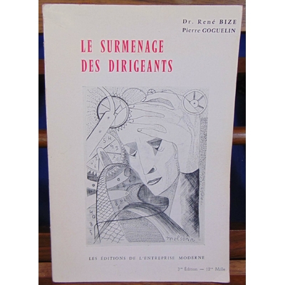 Bize Dr rené : Le surmenage des dirigeants . Causes et remèdes...