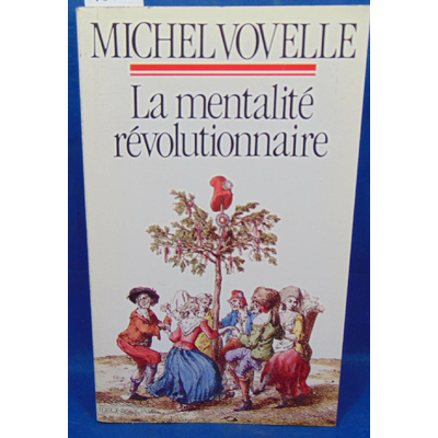 vovelle  : La mentalité révolutionnaire...