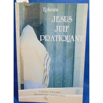 Ephraim  : Jesus juif pratiquant...