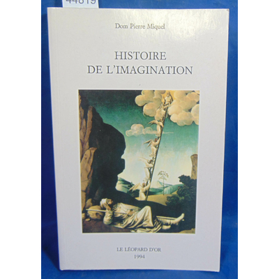 Miquel  : Histoire de l'imagination. Introduction à l'imaginaire théologique...