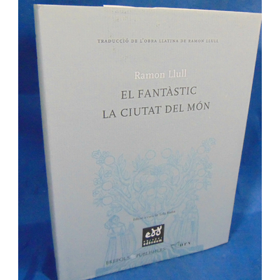 Llull  : Llibre de la disputa del clergue Pere i de Ramon, el fantàstic; Llibre de la ciutat del món Latin; Ca