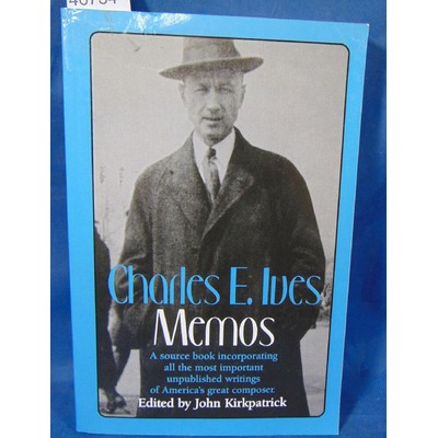 Kirkpatrick  : Charles E. Ives. Memos. Par John Kirkpatrick (Sous la direction de)...