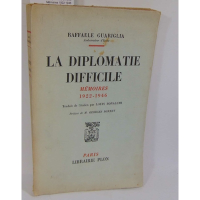 Guariglia  : La diplomatie difficile. Mémoires 1922 1946...