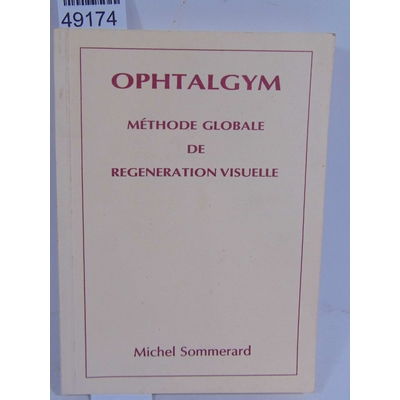 SOMMERARD  : ophtalgym : Méthode Globale De Régénération Visuelle. Par  SOMMERARD Michel....