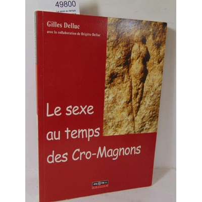 Delluc  : Le sexe au temps des Cro-Magnons. Gilles Delluc, Brigitte Delluc...