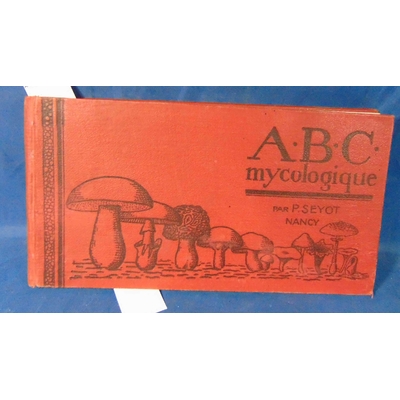 Seyot  : A. B. C. mycologique...
