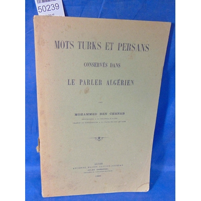 Cheneb  : Mots turks et persans conservés dans le parler Algérien. par Mohammed Ben Cheneb...