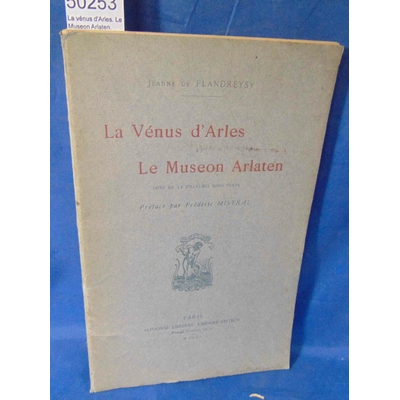 Flandreysy  : La vénus d'Arles. Le Museon Arlaten. 1903 sur Vergé dit Hollande...