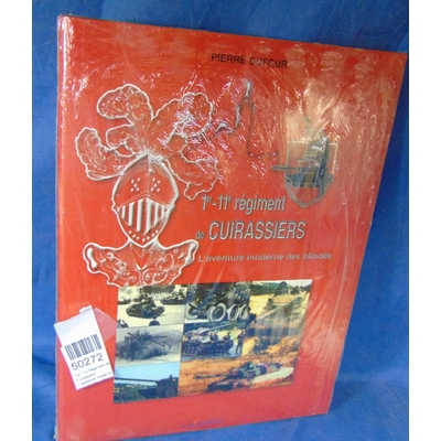 Dufour  : 1er-11e Régiment de Cuirassiers - L'aventure moderne des blindés. par Pierre Dufour...