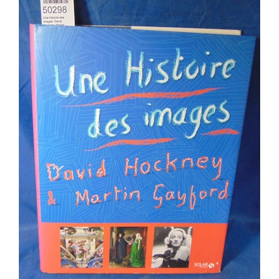 Hockney  : Une histoire des images. David Hockney, Martin Gayford, Pierre Saint-Jean (Traduction)...