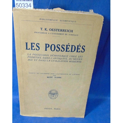 Oesterreich  : Les possédés- La possession démoniaque chez les primitifs, dans l 'antiquité, au moyen âge et d