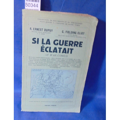 Dupuy  : Si la guerre éclatait. Par DUPUY, Ernest et FIELDING ELIOT, G....