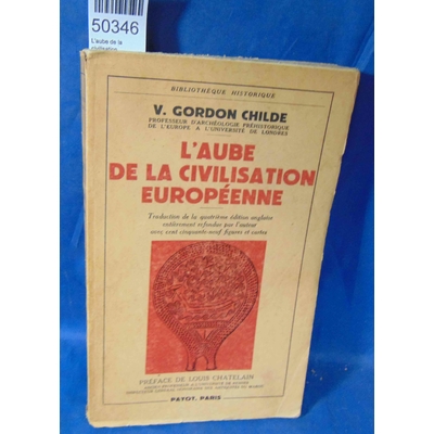 Childe  : L'aube de la civilisation européenne. Par  V. Gordon Childe...