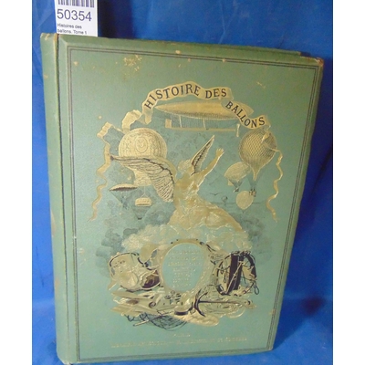 Tissandier  : Histoires des ballons. Tome 1...