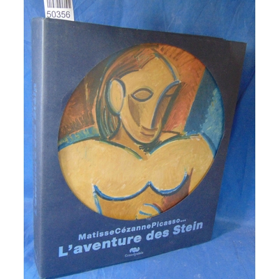: L'aventure des Stein. Matisse Cézanne Picasso...