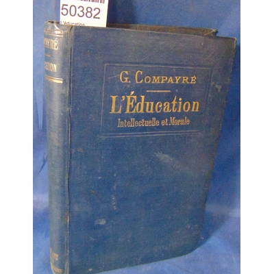 Compayré  : L'éducation intellectuelle et Morale...