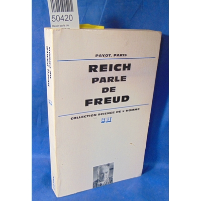 Reich  : Reich parle de Freud ; Wilhem Reich discute de son oeuvre et de ses relations avec Sigmund Freud...