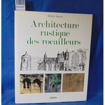 Racine  : Architecture rustique des rocailleurs...