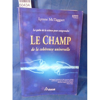 McTaggart  : Le champ de la cohérence universelle : La quête de la science pour comprendre. Par Lynne McTaggar