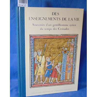 Munqidh  : Des enseignements de la vie. Kitab al-I'tibar, Souvenirs d'un gentilhomme syrien du temps des Crois