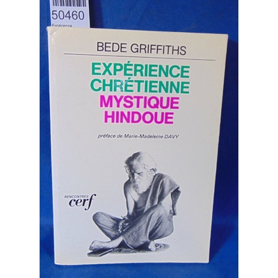Griffiths  : Expérience chrétienne, mystique hindoue. Par Bede Griffiths,Marie-Madeleine Davy...
