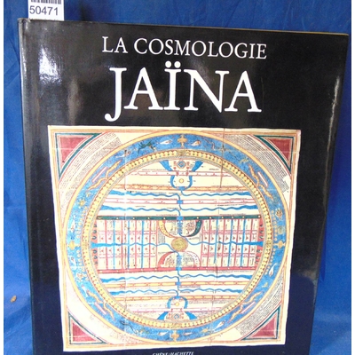 CAILLAT  : La cosmologie Jaina. Par CAILLAT Colette, KUMAR Ravi...