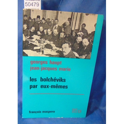 Haupt  : Les Bolchéviks par eux-mêmes...