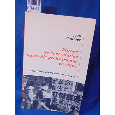 Daubier  : Histoire de la révolution culturelle prolétarienne en Chine ...