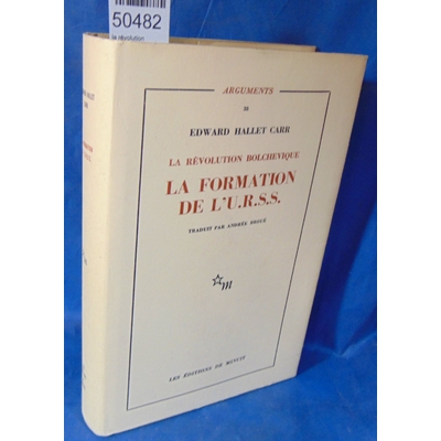 Carr  : la révolution bolchévique. La formation de l'U.R.S.S. Par Edward Hallet Carr. Traduit par Andrée Broué