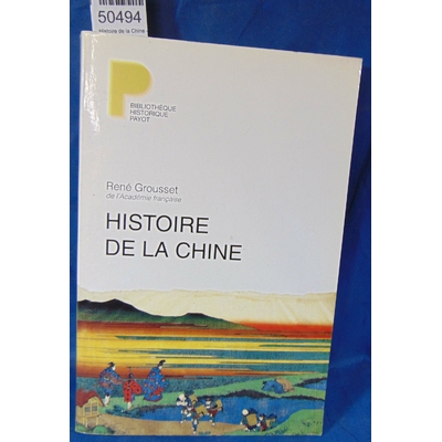 Grousset  : Histoire de la Chine - Des origines à la Seconde Guerre mondiale - René Grousset...